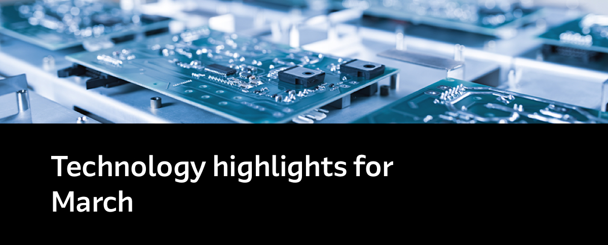 Technology highlights for March