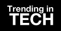 Trending in Tech