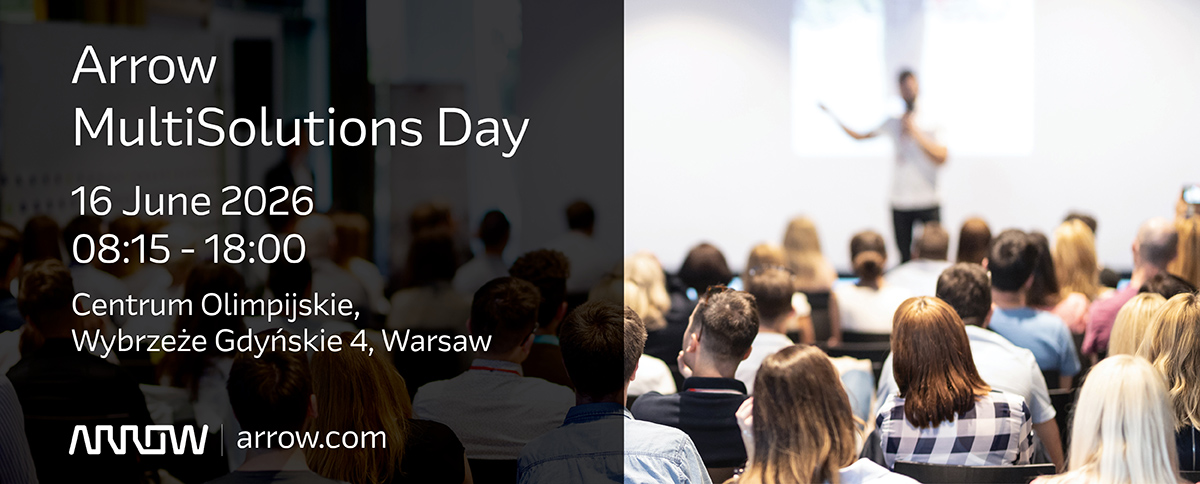 Arrow MultiSolutions Day 16 June 2026 08:15-18:00 Centrum Olimpijskie, Wybrzeże Gdyńskie 4, Warsaw www arrow.com