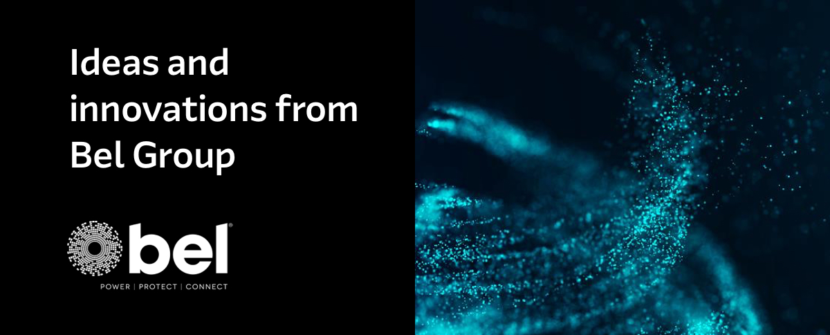 Ideas and innovations from Bel Group - Bel Power Protect Connect