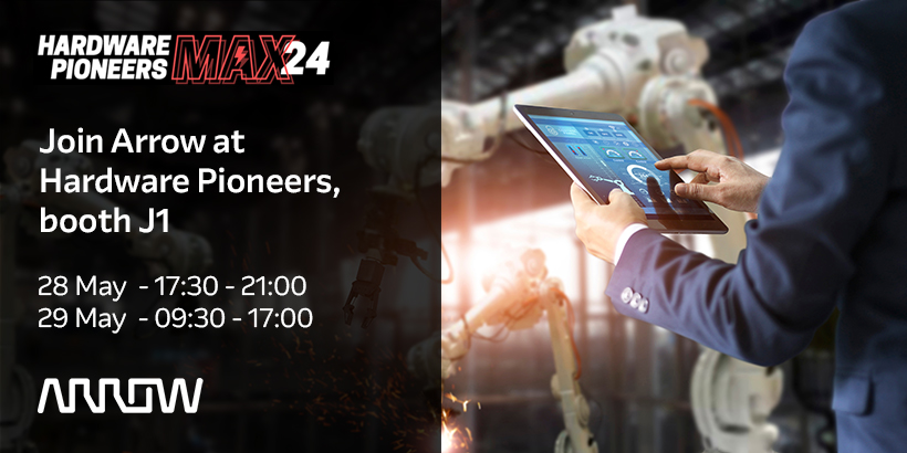 Arrow Hardware Pioneers MAX24 - Join Arrow at Hardware Pioneers, booth J1